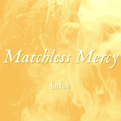 Matchless Mercy KaYah Unmastered