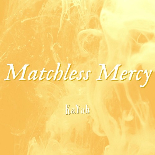 Matchless Mercy KaYah Unmastered