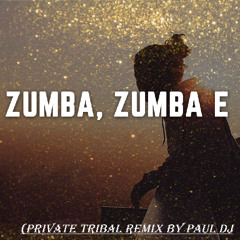 Zumba, Zumba E (Private Tribal Remix By PauL Dj