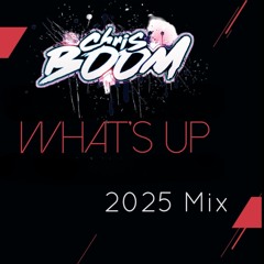 Chris Boom - Whats Up(2025 Mix)
