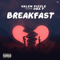 Valen Pizzle feat.Oba P_Breakfast
