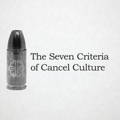The Seven Criteria of Cancel Culture