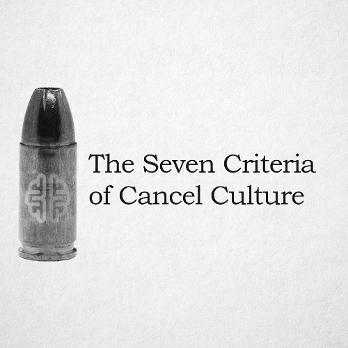 The Seven Criteria of Cancel Culture