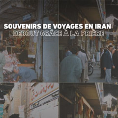 Souvenirs de voyages en Iran - debout grâce à la prière