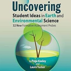 $ Uncovering Student Ideas in Earth and Environmental Science: 32 New Formative Assessment Prob