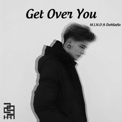 Get Over You - M.I.N.O ft DoMinHo