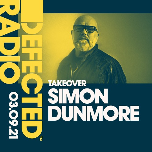 Stream Defected Radio Show: Simon Dunmore Takeover - 03.09.21 by Defected  Records | Listen online for free on SoundCloud