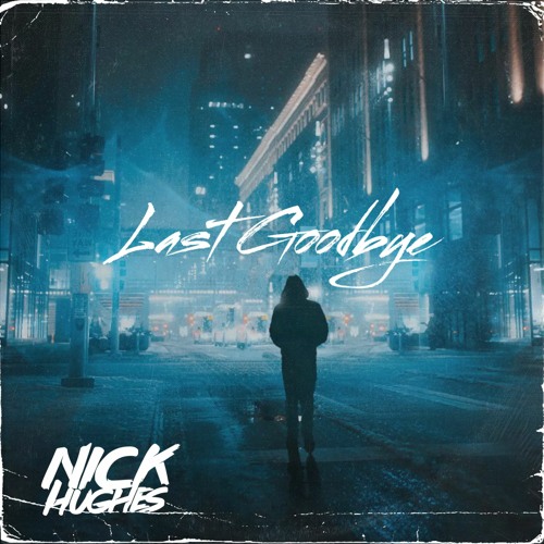 Nick H Last Goodbye