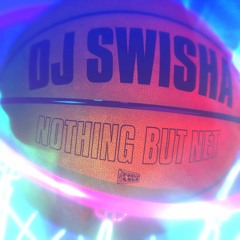 DJ Swisha - Nothing But Net