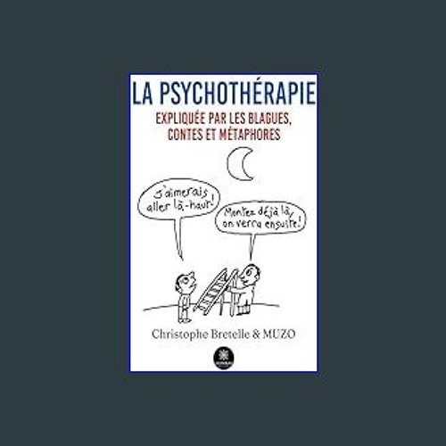 [EBOOK] ✨ La psychothérapie expliquée par les blagues, contes et métaphores (French Edition)     K