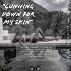 G.D.F.M.S ( gunning down for my skin )