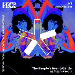 The People's Avant-Garde w/ Asterisk Youth - 23/06/2021