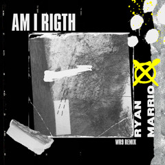 Ryan Mario-Am I Rigth(WR9 Remix)