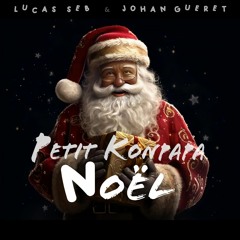 Lucas Seb - Petit konpapa Noël - ft Johan Gueret
