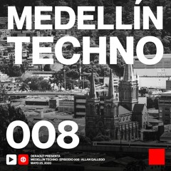MTP008 - Medellin Techno Podcast Episodio 008 - Allan Gallego
