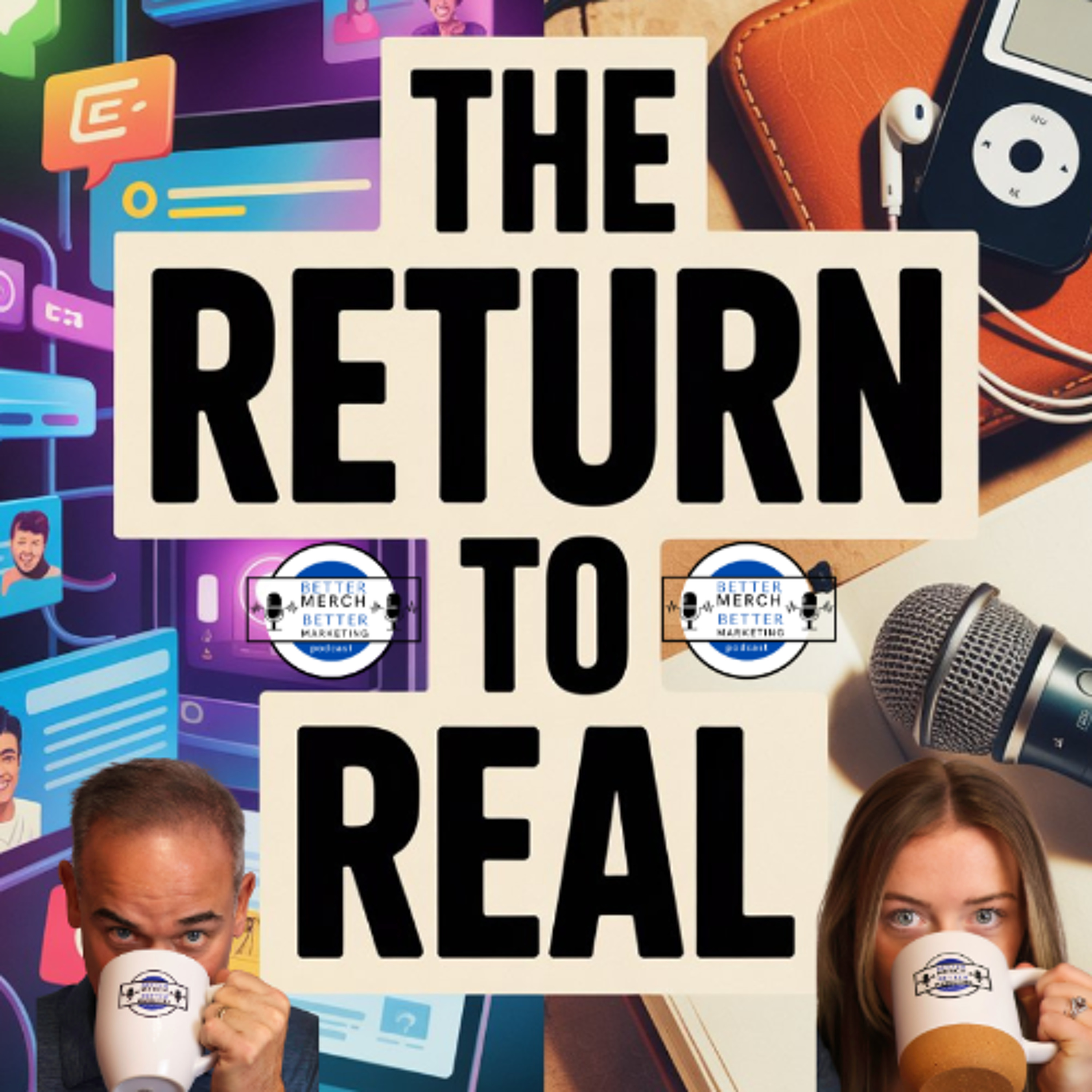 Better Merch…Better Marketing: The Return to Real episode artwork