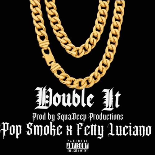 Double It Pop Smoke ft Fetty Luciano Remix Prod by SquaDeep Productions .m4a