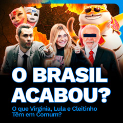 O BRASIL ACABOU? O que Virgínia, Lula e Cleitinho Têm em Comum?