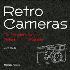 Access EPUB 📔 Retro Cameras: The Collector's Guide to Vintage Film Photography by  J