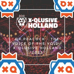 Dr. Peacock - The Voice of The Void - X-Qlusive Holland 2023