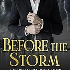 Get KINDLE PDF EBOOK EPUB Before the Storm: A Dark Mafia Romance (Frost Industries Book 4) by Montan