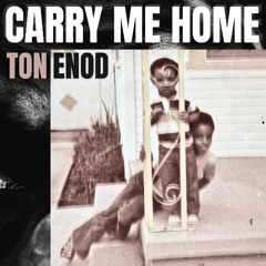 CARRY ME HOME
