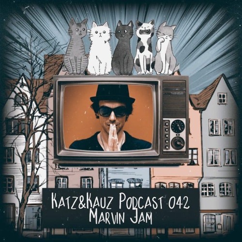 Katz & Kauz Podcast 042 - MARVIN JAM