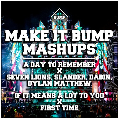 IF IT MEANS A LOT TO YOU X FIRST TIME (BUMPIN VIP MASHUP 046) [FREE DL]