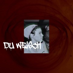 DU WEISCH