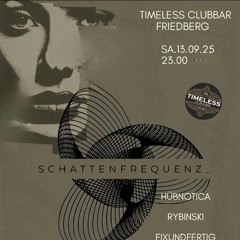 Timeless pres. Schattenfrequenz_ Part I 13.9.25 B3B Hübnotica, Rybinski, Andrey