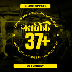 [KLUBB 37+ LIVE] 13. September 2025 / Dj Fun:Key