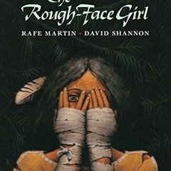 VIEW PDF 💚 The Rough-Face Girl by  Rafe Martin &  David Shannon [PDF EBOOK EPUB KIND