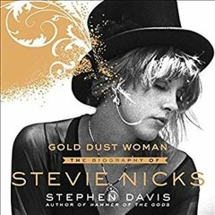 [Download PDF] Gold Dust Woman: The Biography of Stevie Nicks - Stephen Davis