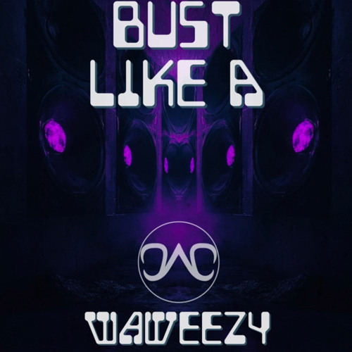 WAWEEZY- Bust Like A(YODEV Remix)*Free Download