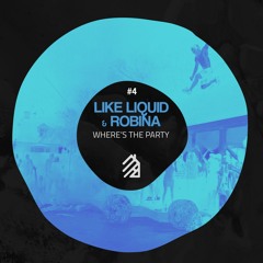 #4 Like Liquid & Robina - Where´s the party [Out now]