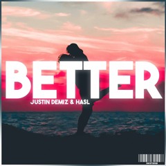 Justin Demiz & HASL - Better