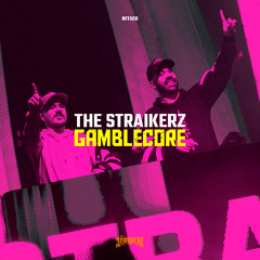 The Straikerz - Gamblecore (Sowx Edit)