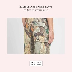 Skylab Radio w/ hndsm pres. Camouflage Cargo Pants feat. Dj Scorpion