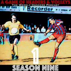A Game Of Headers & Volleys Episode 1