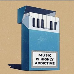 MUSIC IS HIGHLY ADDICTIVE