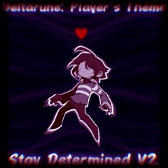 Stay Determined V2 (Deltarune: Player's Theme)