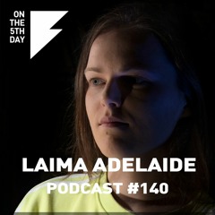 On the 5th Day Podcast #140 - Laima Adelaide