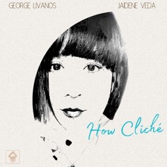 George Livanos, Jaidene Veda - How Cliché (Instrumental Mix)