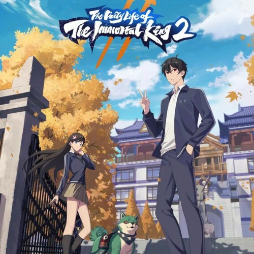 Stream The Daily Life of the Immortal King Season 2 Ending song