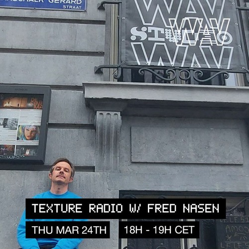 Texture Radio w/ Fred Nasen at We Are Various | 24-03-22