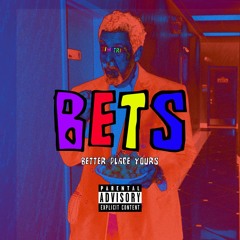 BETS (BETTER PLACE YOURS) (PROD. mkellybeats)
