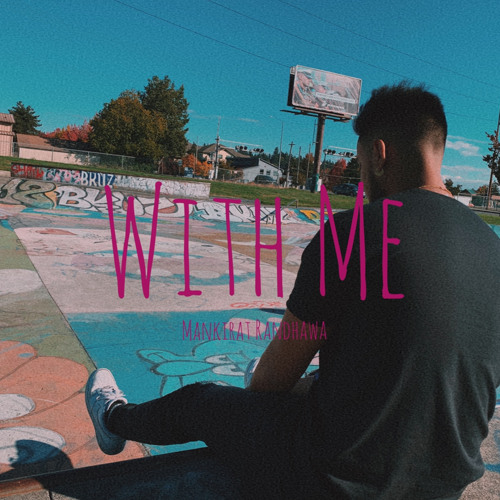 With me 👫 ~ Mankirat Randhawa