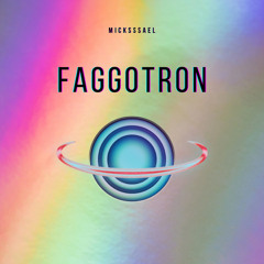 Faggotron