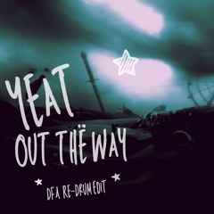 Yeat - Out thë way ( dfa re-drum edit)