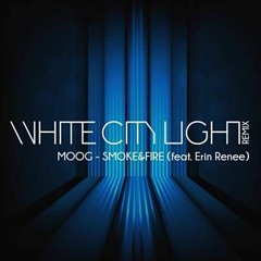 MOOG - Smoke And Fire Feat. Erin Renee (WhiteCityLight Remix)